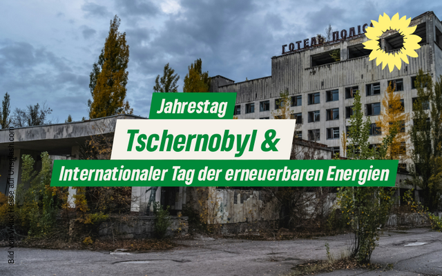Tschernobyl Jahrestag am 26. April und Internationaler Tag der erneuerbaren Energien am 27. April